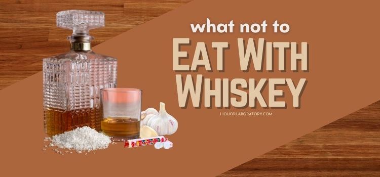 What Not to Eat With Whiskey