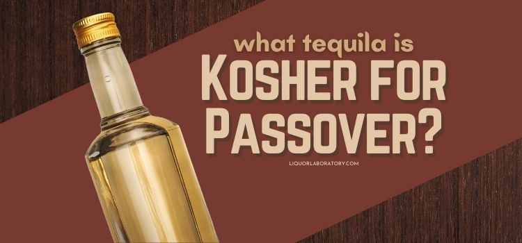What Tequila is Kosher for Passover