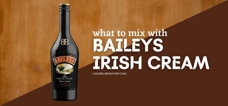 What to Mix with Baileys Irish Cream