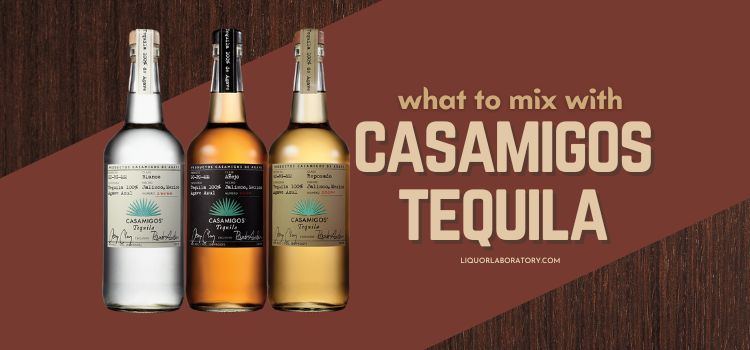 What To Mix With Casamigos