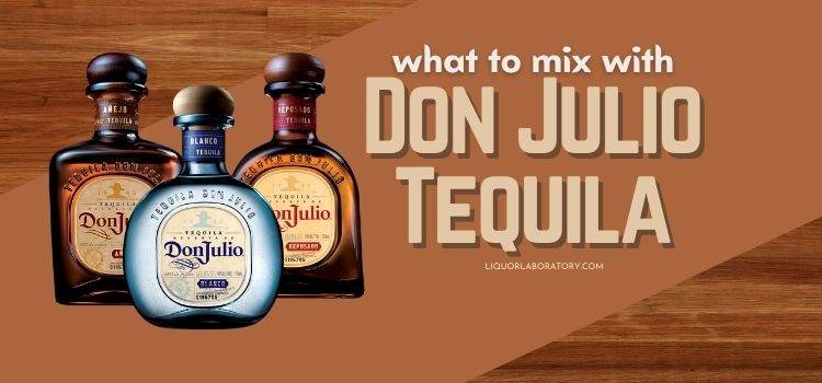 What to Mix With Don Julio Tequila