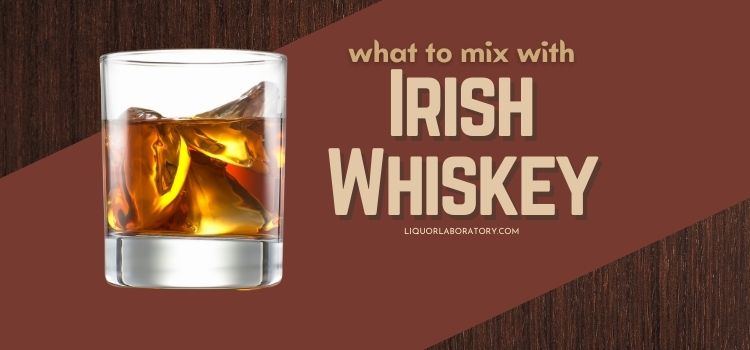 What to Mix With Irish Whiskey