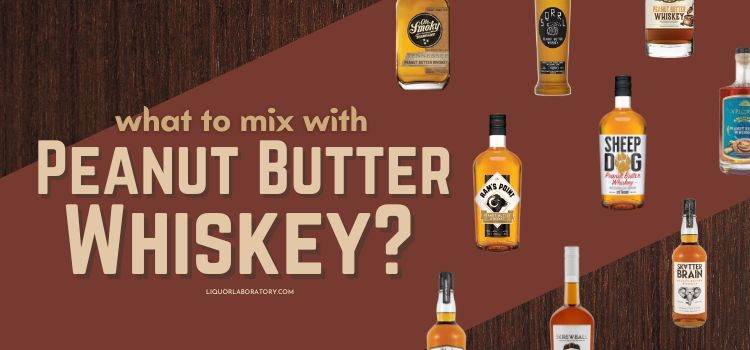 What To Mix with Peanut Butter Whiskey