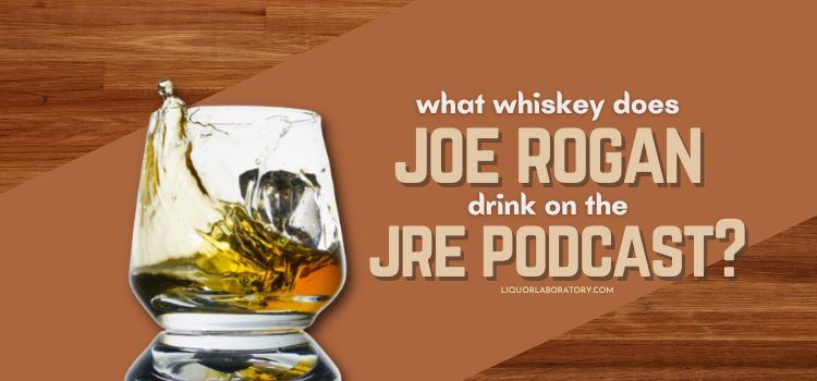 What whiskey does Joe Rogan drink