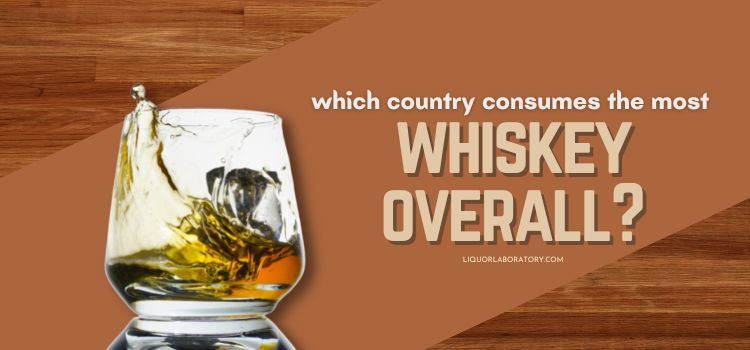which country consumes the most whiskey overall