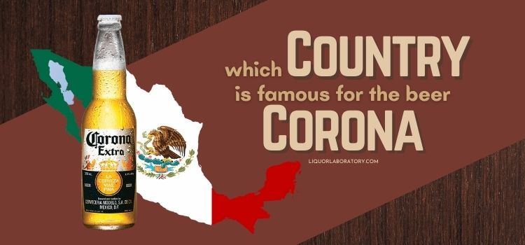 Which Country is Famous for The Beer Corona