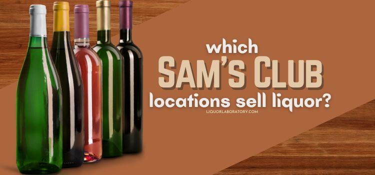 Which Sams Club Locations Sell Liquor