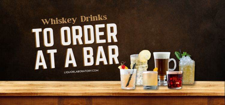 whiskey drinks to order at a bar