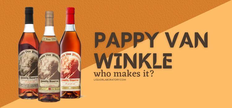 Who Makes Pappy Van Winkle Bourbon