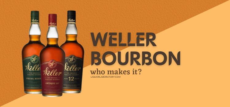 Who Makes Weller Bourbon