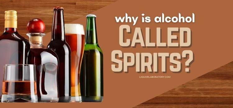 Why is Alcohol Called Spirits