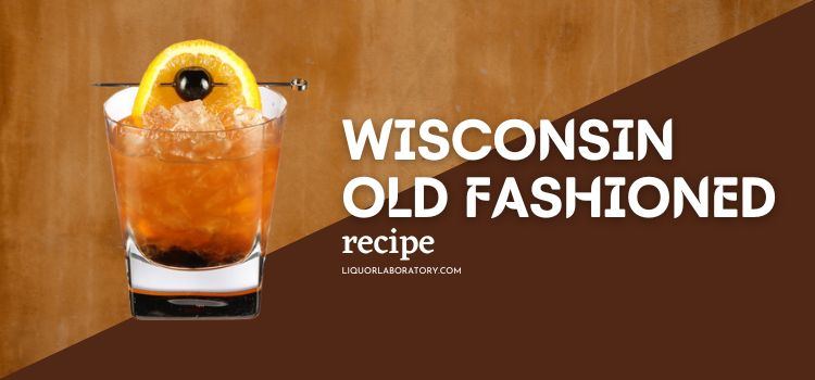 Wisconsin Old Fashioned Recipe