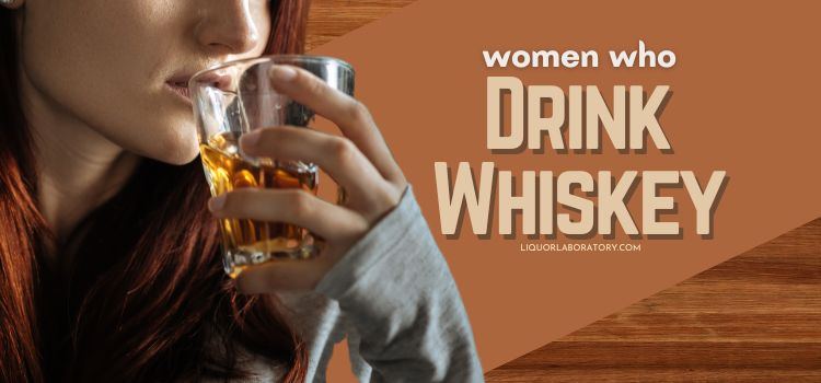 Women Who Drink Whiskey