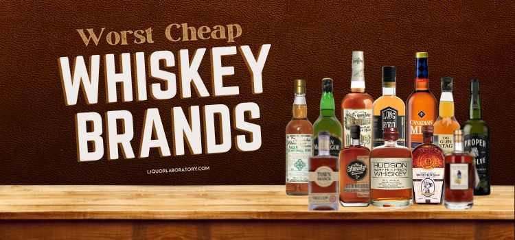 Worst Cheap Whiskey Brands